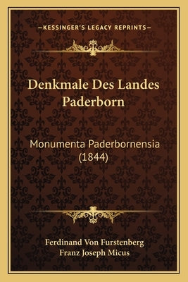 Denkmale Des Landes Paderborn: Monumenta Paderbornensia (1844) by Furstenberg, Ferdinand Von