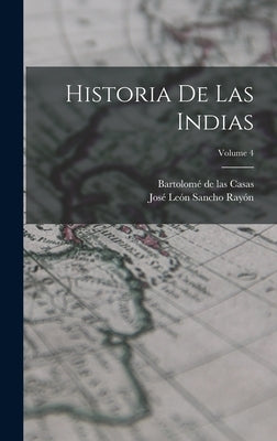 Historia de las Indias; Volume 4 by Casas, Bartolomé de Las