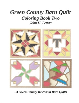 Green County Barn Quilt Coloring Book Two by Lettau, John H.