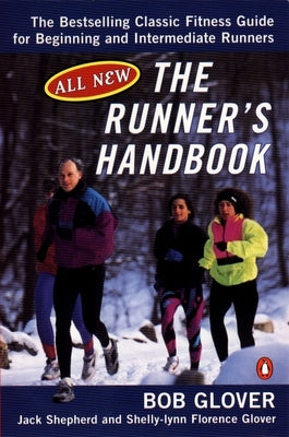 The Runner's Handbook: The Bestselling Classic Fitness G for Begng Intermediate Runners 2nd REV Edition by Glover, Bob