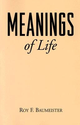 Meanings of Life by Baumeister, Roy F.