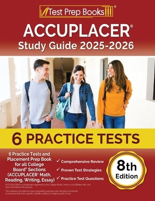 ACCUPLACER Study Guide 2025-2026: 6 Practice Tests and Placement Prep Book for all College Board Sections (ACCUPLACER Math, Reading, Writing, Essay) [ by Morrison, Lydia