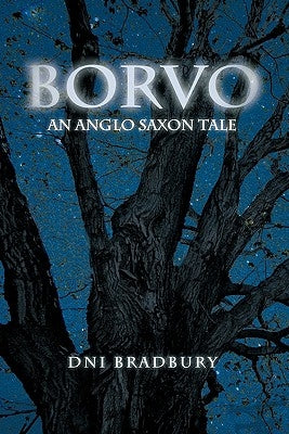 Borvo: An Anglo Saxon Tale by Bradbury, Dni