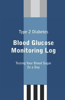 Type 2 Diabetes Blood Glucose Monitoring Log by McGlynn, Courtney R.