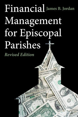 Financial Management for Episcopal Parishes: Revised Edition by Jordan, James B.