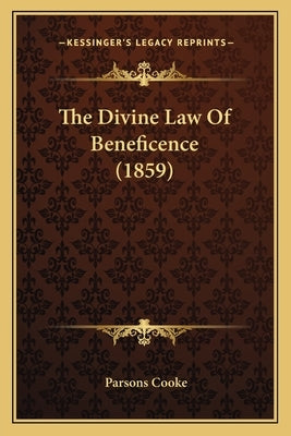 The Divine Law Of Beneficence (1859) by Cooke, Parsons