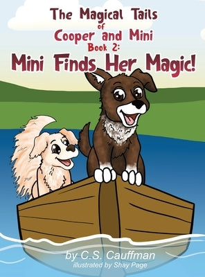 The Magical Tails of Cooper and Mini: Book 2: Mini Finds Her Magic! by Cauffman, C. S.