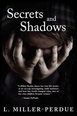 Secrets And Shadows: Living With Pedophiles by Miller-Perdue, L.