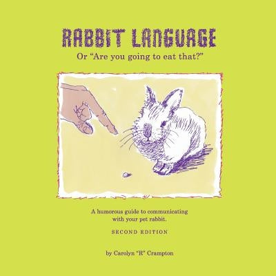 Rabbit Language or Are You Going to Eat That? by Crampton, Carolyn Ritchie