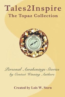 Tales2Inspire The Topaz Collection: Personal Awakenings by Stern, Lois W.