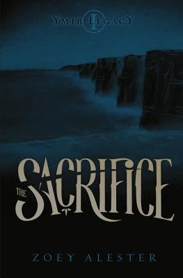 Ymir Legacy: The Sacrifice by Alester, Zoey