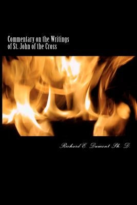 Commentary on the Writings of St. John of the Cross by Dumont Ph. D., Richard E.