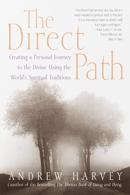 The Direct Path: Creating a Personal Journey to the Divine Using the World's Spirtual Traditions by Harvey, Andrew