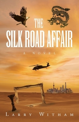 The Silk Road Affair by Witham, Larry