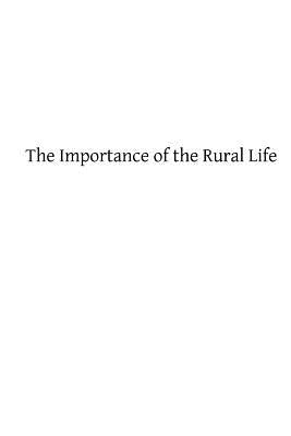 The Importance of the Rural Life: According to the Philosophy of St. Thomas Aquinas A Study in Economic Philosophy by Hermenegild Tosf, Brother