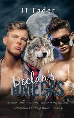Declan's Omegas: An Urban Fantasy MMM Wolf Shifter MPreg Romance by Fader, Jt