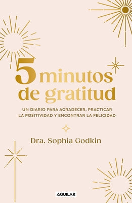 Diario 5 Minutos de Gratitud / The 5-Minute Gratitude Journal by Godkin, Sophia
