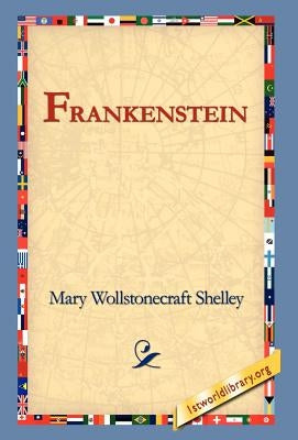 Frankenstein by Shelley, Mary Wollstonecraft