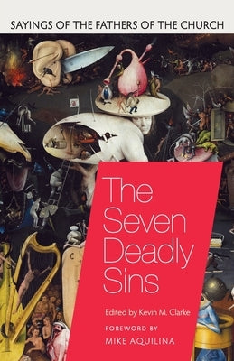The Seven Deadly Sins by Clarke, Kevin M.
