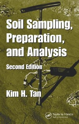 Soil Sampling, Preparation, and Analysis by Tan, Kim H.
