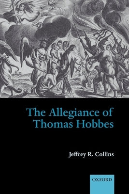The Allegiance of Thomas Hobbes by Collins, Jeffrey R.