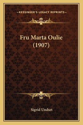Fru Marta Oulie (1907) by Undset, Sigrid