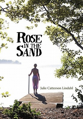 Rose in the Sand by Lindahl, Julie Catterson