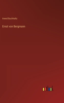 Ernst von Bergmann by Buchholtz, Arend