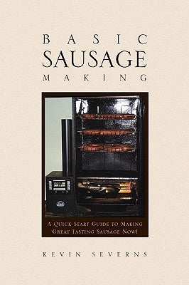 Basic Sausage Making by Severns, Kevin