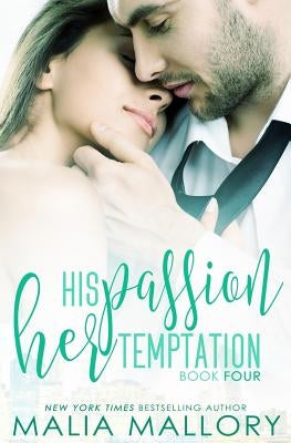 His Passion, Her Temptation (Dominating BDSM Billionaires Erotic Romance #4) by Mallory, Malia