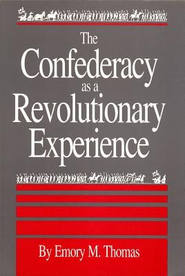 Confederacy as a Revolutionary Experience by Thomas, Emory M.
