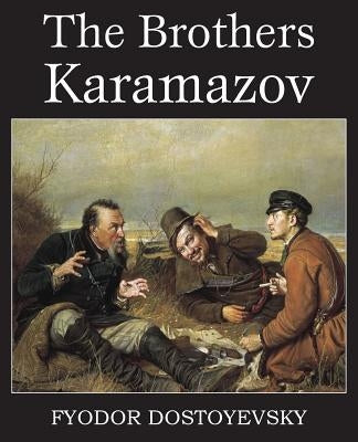 The Brothers Karamazov by Dostoyevsky, Fyodor