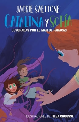 Catalina Y Sofía Devoradas Por El Mar de Paracas by Saettone, Jacqueline Marie