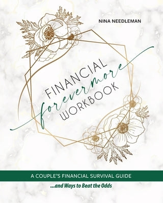 Financial Forevermore: A Couple's Financial Survival Guide and Ways to Beat the Odds by Needleman, Nina
