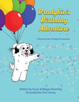 Bradykin's Birthday Adventure: A Rhyming Tale of Magic & Friendship by Downing, Susan