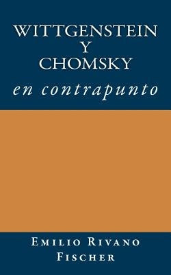Wittgenstein y Chomsky en Contrapunto by Rivano Fischer, Emilio