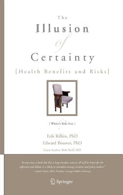 The Illusion of Certainty: Health Benefits and Risks by Rifkin, Erik