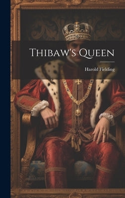 Thibaw's Queen by Fielding, Harold