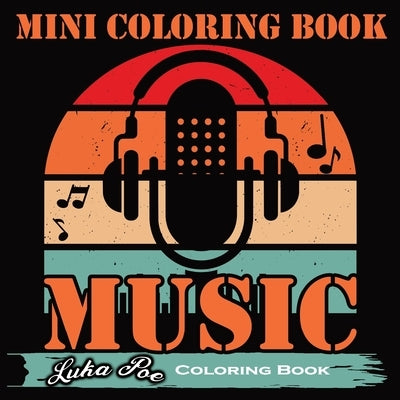 Mini Coloring Book Music: Melodies in Colors: An Inspiring Mini Coloring Book with Musical Quotes for All Ages by Poe, Luka