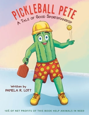 Pickleball Pete: A Tale of Good Sportsmanship by Lott, Pamela R.