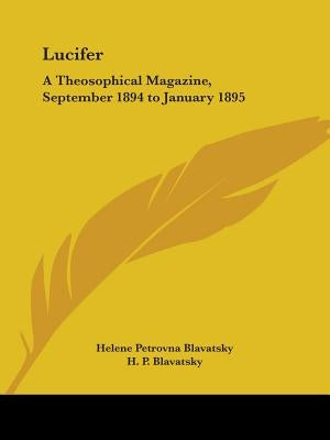 Lucifer: A Theosophical Magazine, September 1894 to January 1895 by Blavatsky, Helene Petrovna
