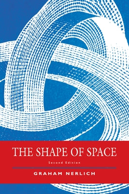 The Shape of Space: Second Edition by Nerlich, Graham