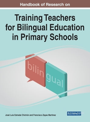 Handbook of Research on Training Teachers for Bilingual Education in Primary Schools by Estrada Chichón, José Luis