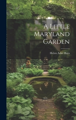 A Little Maryland Garden by Hays, Helen Ashe