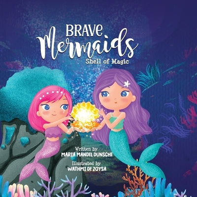 Brave Mermaids Shell of Magic: Shell of Magic by Dunsche, Maria Mandel