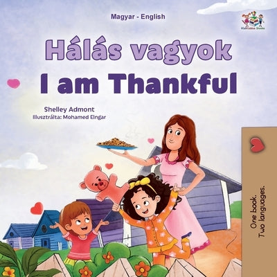 I am Thankful (Hungarian English Bilingual Children's Book) by Admont, Shelley