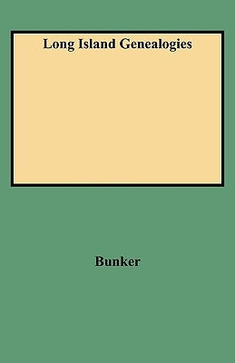 Long Island Genealogies by Bunker, Mary Powell