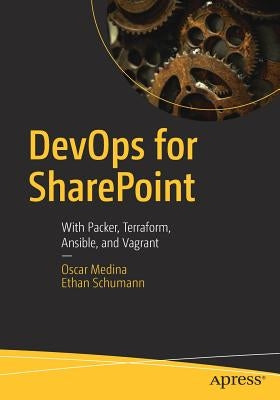 Devops for SharePoint: With Packer, Terraform, Ansible, and Vagrant by Medina, Oscar