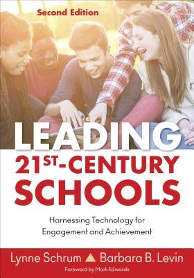 Leading 21st Century Schools: Harnessing Technology for Engagement and Achievement by Schrum, Lynne R.
