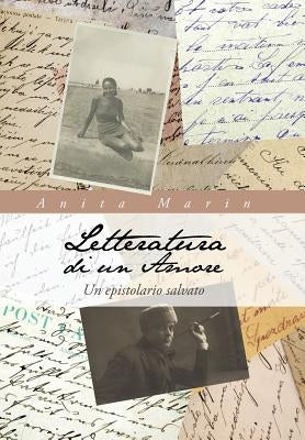 Letteratura Di Un Amore: Un Epistolario Salvato by Marin, Anita